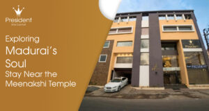  Exploring Madurai: Stay Near Meenakshi Temple | President Hotel