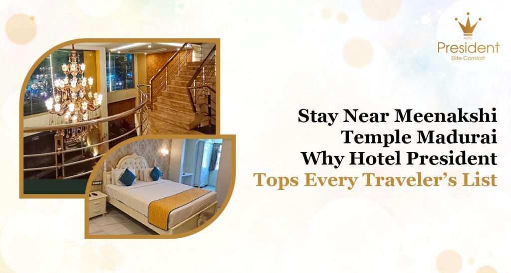 Best Stay Near Meenakshi Temple | Hotel President Madurai