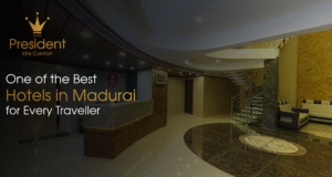The Hotel President – Best Hotels in Madurai for Travellers