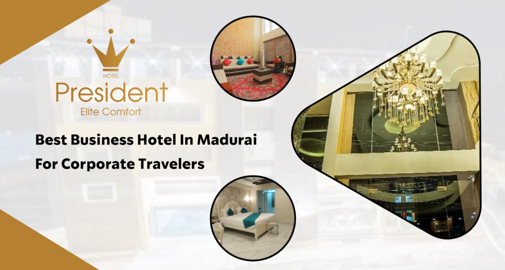 Best Business Hotel in Madurai | Hotel President