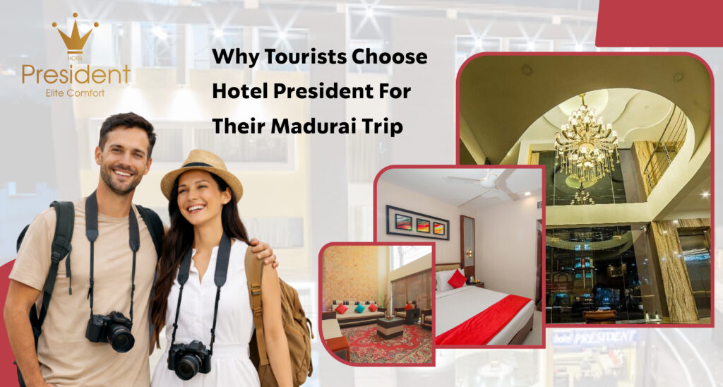 Why Tourists Choose Hotel President for Their Madurai Trip