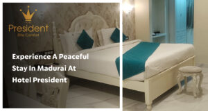 Experience a Peaceful Stay in Madurai at Hotel President
