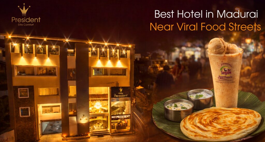 Best Hotel in Madurai Near Viral Food Streets: Stay Close to Every Flavor