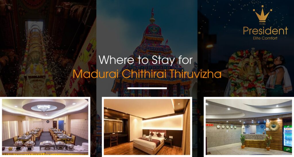 Where to Stay in Madurai for Chithirai Thiruvizha – Complete Travel & Hotel Guide