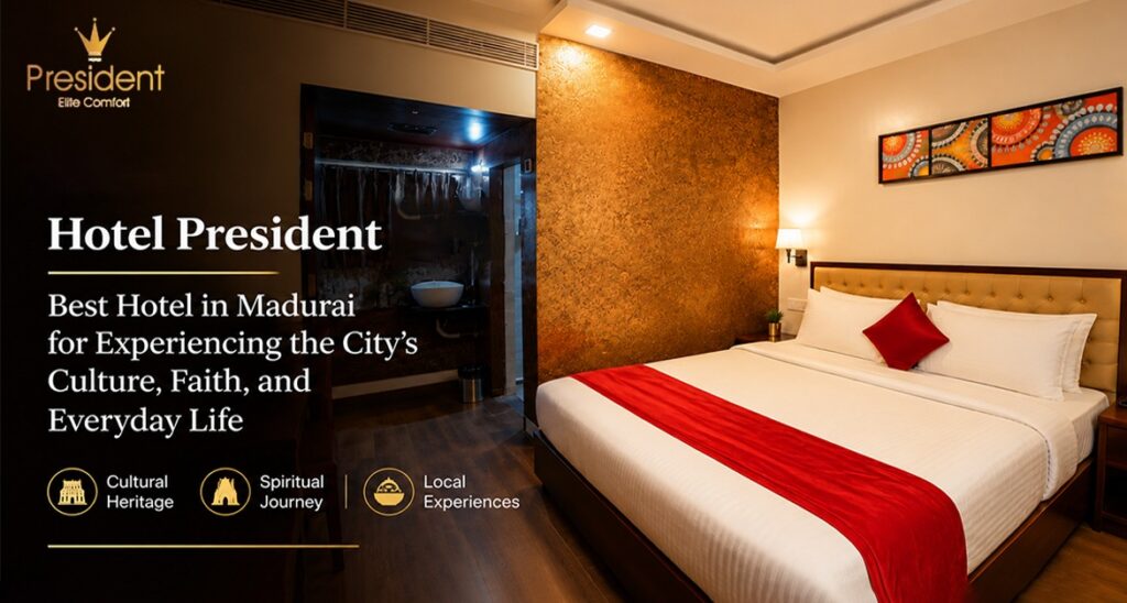 Best Hotel in Madurai for Experiencing the City’s Culture, Faith, and Everyday Life
